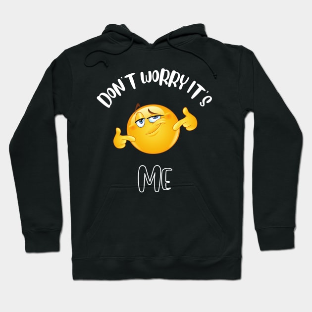 Don't Worry It's Me Hoodie by NivousArts